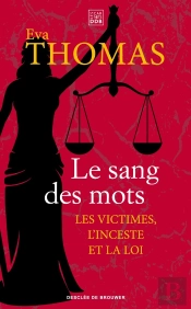 Le Sang Des Mots : Les Victimes, L'Inceste Et La Loi