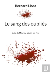 Le Sang Des Oubliés : Suite De Meurtre À Juan-Les-Pïns