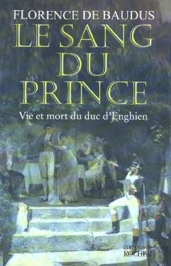 Bertrand.pt - Le Sang Du Prince ; Vie Et Mort Du Duc D'Enghien