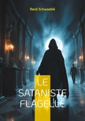 Le Sataniste Flagellé : Les Rituels Sataniques Et La Psychologie Occulte À La Belle Époque