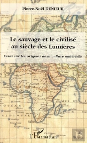 Le Sauvage Et Le Civilisé Au Siècle Des Lumières ; Essai Sur Les Origines De La Culture Matérielle