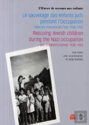 Le Sauvetage Des Enfants Juifs Pendant L'Occupation Dans Les Maisons De L'Ose 1938-1945