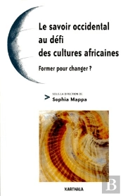 Le Savoir Au Defi Des Cultures Africaines ; Former Pour Changer ?