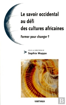 Bertrand.pt - Le Savoir Au Defi Des Cultures Africaines ; Former Pour Changer ?