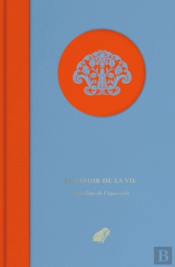 Bertrand.pt - Le Savoir De La Vie : Florilège De L'Ayurveda