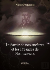 Le Savoir De Nos Ancêtres Et Les Présages De Nostradamus