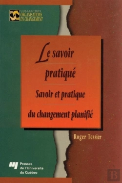 Bertrand.pt - Le Savoir Pratiqué ; Savoir Et Pratique Du Changement Planifié