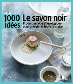 Bertrand.pt - Le Savon Noir ; Produit Miracle Et Écologique Pour Entretenir Toute Sa Maison
