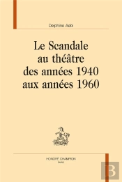 Le Scandale Au Théâtre Des Années 1940 Aux Annees 1960