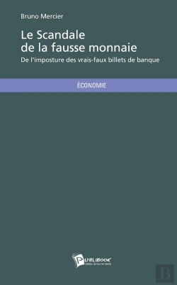 Bertrand.pt - Le Scandale De La Fausse Monnaie : De L'Imposture Des Vrais-Faux Billets De Banque