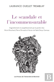 Le Scandale De L'Incommensurable : Engendrement Et Assujettissement Par La Parole Chez Hervé Bouchard, Pierre Perrault Et Hector De Saint-Denys Garneau