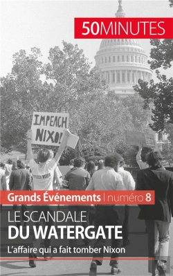 Bertrand.pt - Le Scandale Du Watergate : L'Affaire Qui A Fait Tomber Nixon