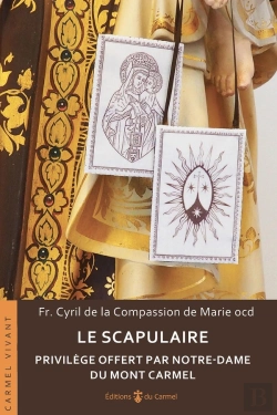 Bertrand.pt - Le Scapulaire : Privilège Offert Par Notre-Dame Du Mont Carmel