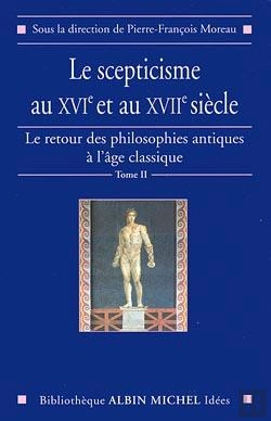 Bertrand.pt - Le Scepticisme Au Xvie Et Au Xviie Siècle ; Le Retour Des Philosophies Antiques À L'Âge Classique Tome 2