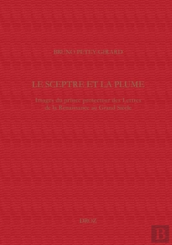 Bertrand.pt - Le Sceptre Et La Plume : Images Du Prince Protecteur Des Lettres De La Renaissance Au Grand Siècle