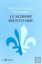 Le Schisme Identitaire : Guerre Culturelle Et Imaginaire Québécois