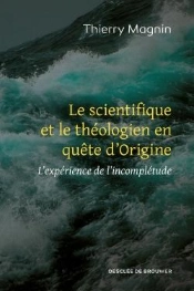 Le Scientifique Et Le Théologien En Quête D'Origine ; L'Expérience De L'Incomplétude