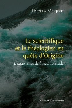 Bertrand.pt - Le Scientifique Et Le Théologien En Quête D'Origine ; L'Expérience De L'Incomplétude