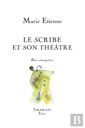 Le Scribe Et Son Theatre - Marie Etienne