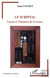 Le Scriptal ; Lacan Et L'Instance De La Lettre