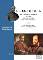 Le Scrupule ; Petit Manuel De Direction À L'Usage Des Àmes Timorées Et De Leurs Confesseurs