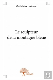 Le Sculpteur De La Montagne Bleue