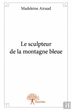 Bertrand.pt - Le Sculpteur De La Montagne Bleue