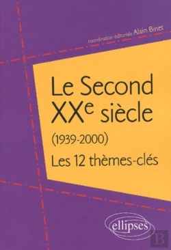 Bertrand.pt - Le Second Xxe Siècle (1939-2000) - 12 Thèmes-Clés