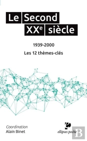 Le Second Xxe Siècle (1939-2000). Les 12 Thèmes-Clés