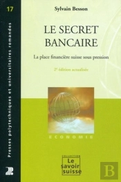 Le Secret Bancaire : La Place Financière Suisse Sous Pression.