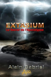 Le Secret De L'Apocalypse - Extasium - Integrale