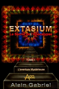Bertrand.pt - Le Secret De L'Apocalypse - Extasium - Tome I - L'Aventure Mysterieuse (Couleur)