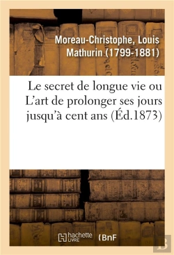 Bertrand.pt - Le Secret De Longue Vie, Ou L'Art De Prolonger Ses Jours Jusqu'A Cent Ans - Suivi D'Un Appendice Sur