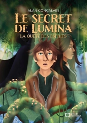 Le Secret De Lumina Tome 1 : La Quête Des Esprits