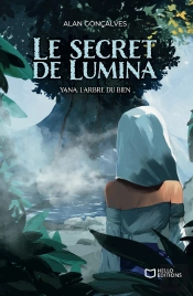 Le Secret De Lumina Tome 3 : Yana, L'Arbre Du Bien