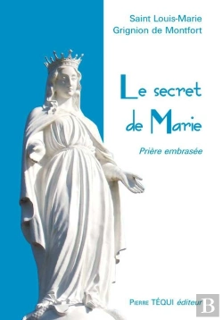 Bertrand.pt - Le Secret De Marie ; La Prière Embrasée