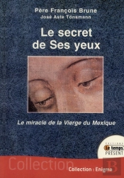 Le Secret De Ses Yeux ; Le Miracle De La Vierge Du Mexique