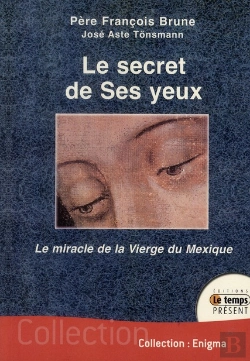 Bertrand.pt - Le Secret De Ses Yeux ; Le Miracle De La Vierge Du Mexique