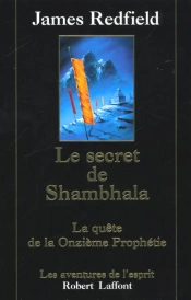 Le Secret De Shambhala ; A La Quete De La Onzieme Prophetie