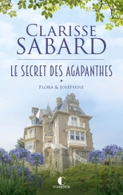 Le Secret Des Agapanthes Tome 1 : Flora & Joséphine