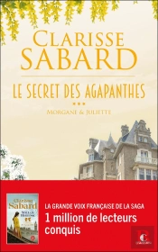 Le Secret Des Agapanthes Tome 3 : Morgane Et Juliette