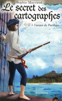 Bertrand.pt - Le Secret Des Cartographes T.2 ; À L'Assaut Du Pacifique