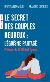 Le Secret Des Couples Heureux : L'Égoïsme Partagé