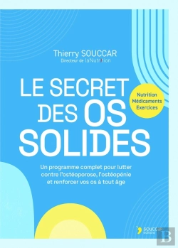 Bertrand.pt - Le Secret Des Os Solides : Un Programme Complet Pour Lutter Contre L'Ostéoporose, L'Ostéopénie Et Renforcer Vos Os À Tout Âge