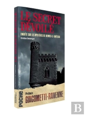 Le Secret Dévoilé ; Enquête Sur Les Mystères De Rennes-Le-Château