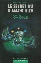 Le Secret Du Diamant Bleu : Les Aventures De Garigue 1
