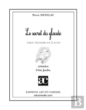 Le Secret Du Glaude : Farce Paysanne En Deux Actes