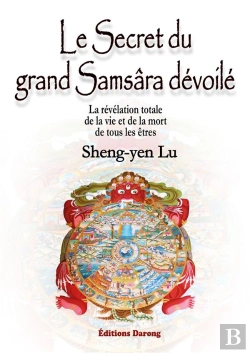 Bertrand.pt - Le Secret Du Grand Samsâra Dévoilé ; La Révélation Totale De La Vie Et De La Mort De Tous Les Êtres