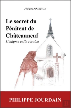 Bertrand.pt - Le Secret Du Penitent De Chateauneuf - L'Enigme Enfin Resolue