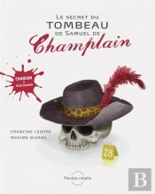 Le Secret Du Tombeau De Samuel De Champlain